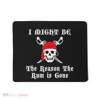 I Might Be The Reason The Rum Is Gone Pirate Day Mousepad thumb 0