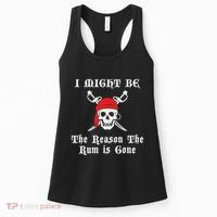 I Might Be The Reason The Rum Is Gone Pirate Day Women's Tank Top thumb 0