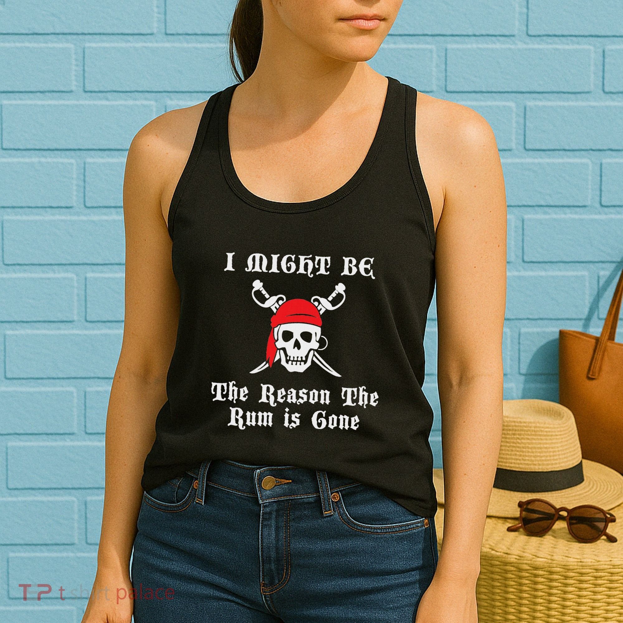 I Might Be The Reason The Rum Is Gone Pirate Day Women's Tank Top