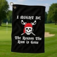 I Might Be The Reason The Rum Is Gone Pirate Day Golf Towel thumb 1