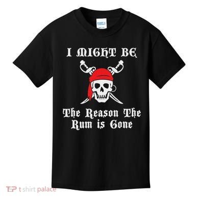 I Might Be The Reason The Rum Is Gone Pirate Day Kids T-Shirt