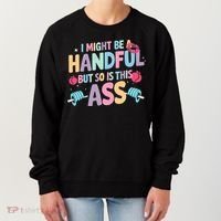 I Might Be A Handful But So Is This Ass Workout Gym Quote Women's Sweatshirt thumb 0