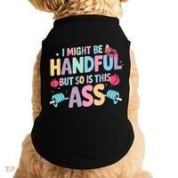 I Might Be A Handful But So Is This Ass Workout Gym Quote Doggie Tank thumb 0