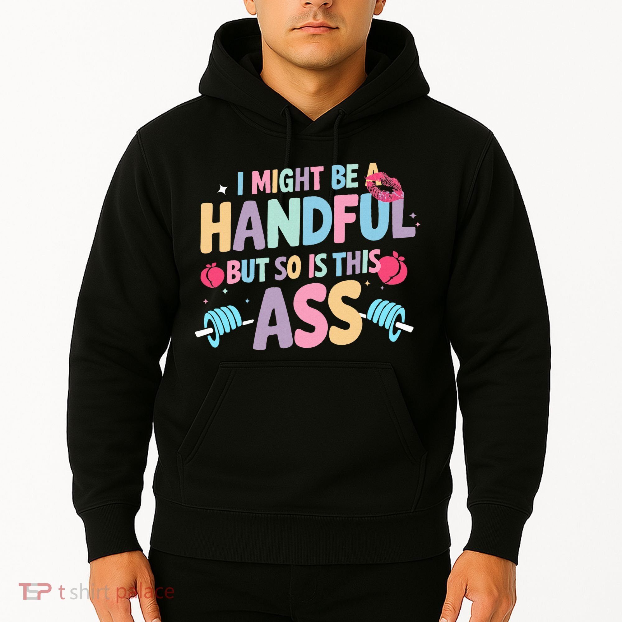 I Might Be A Handful But So Is This Ass Workout Gym Quote Hoodie