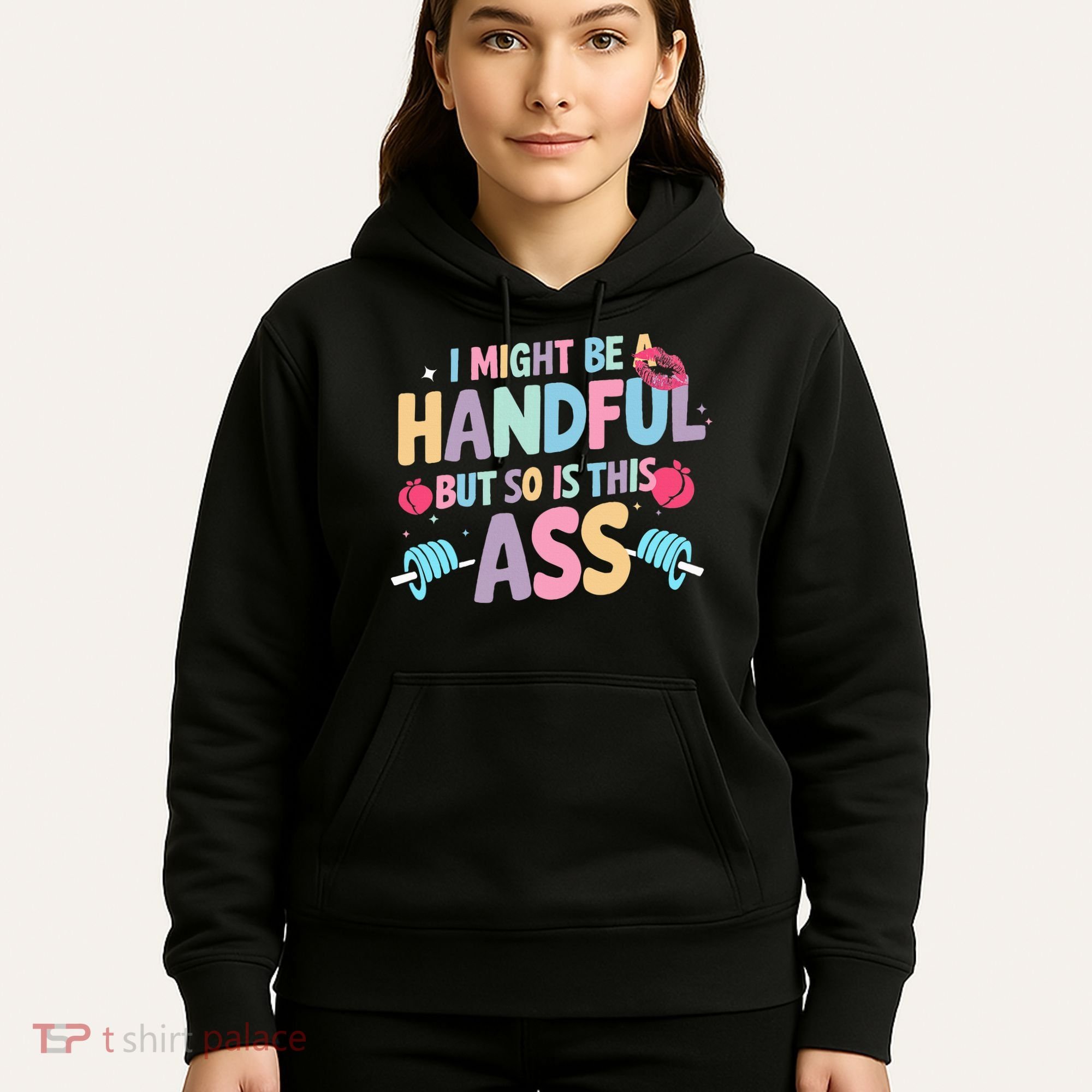 I Might Be A Handful But So Is This Ass Workout Gym Quote Hoodie