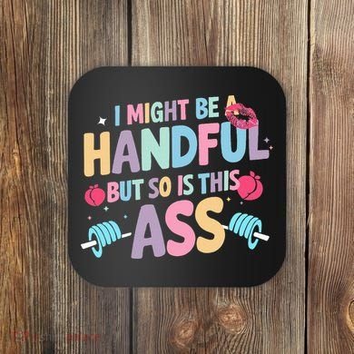 I Might Be A Handful But So Is This Ass Workout Gym Quote Coaster