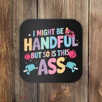 I Might Be A Handful But So Is This Ass Workout Gym Quote Coaster thumb 0