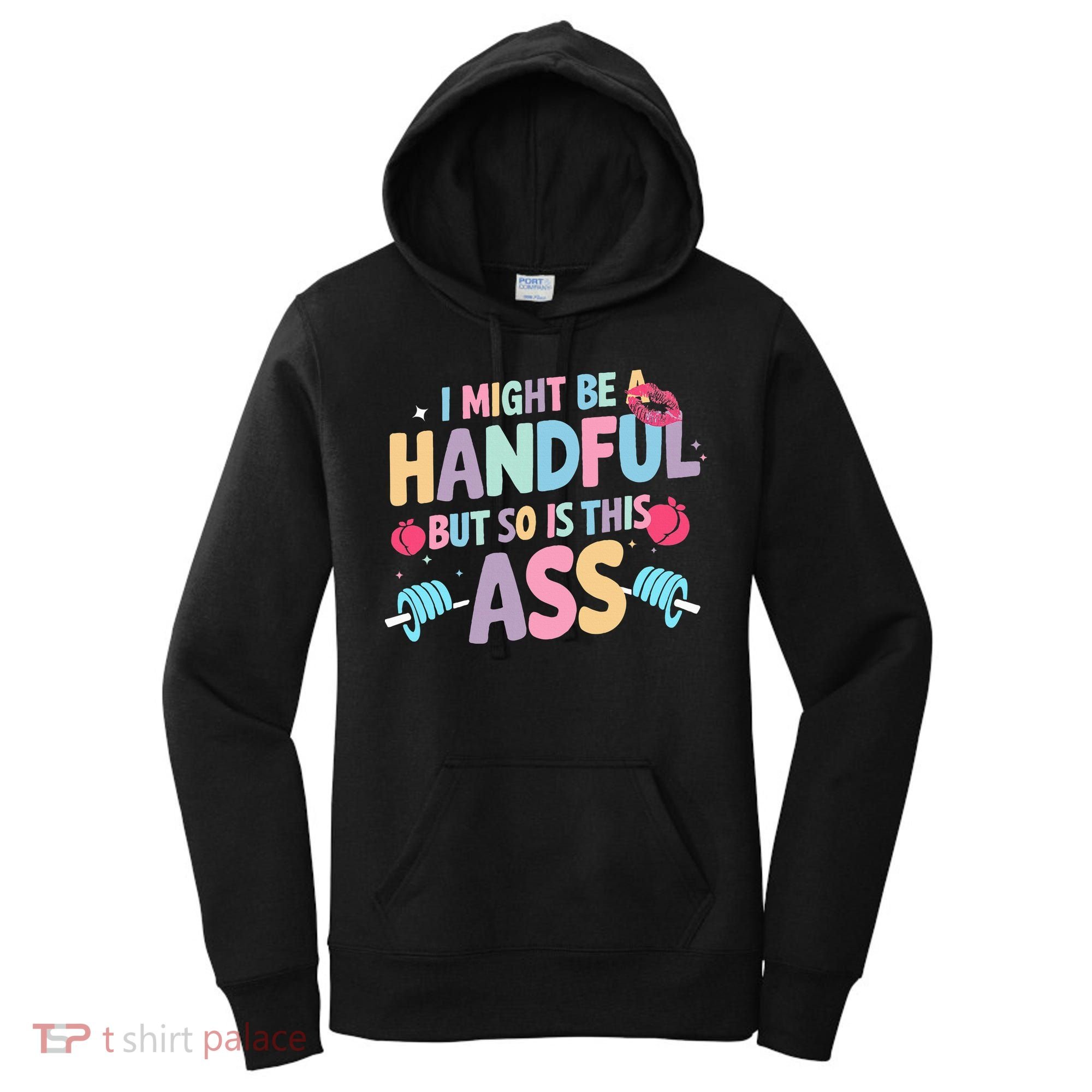 I Might Be A Handful But So Is This Ass Workout Gym Quote Women's Hoodie