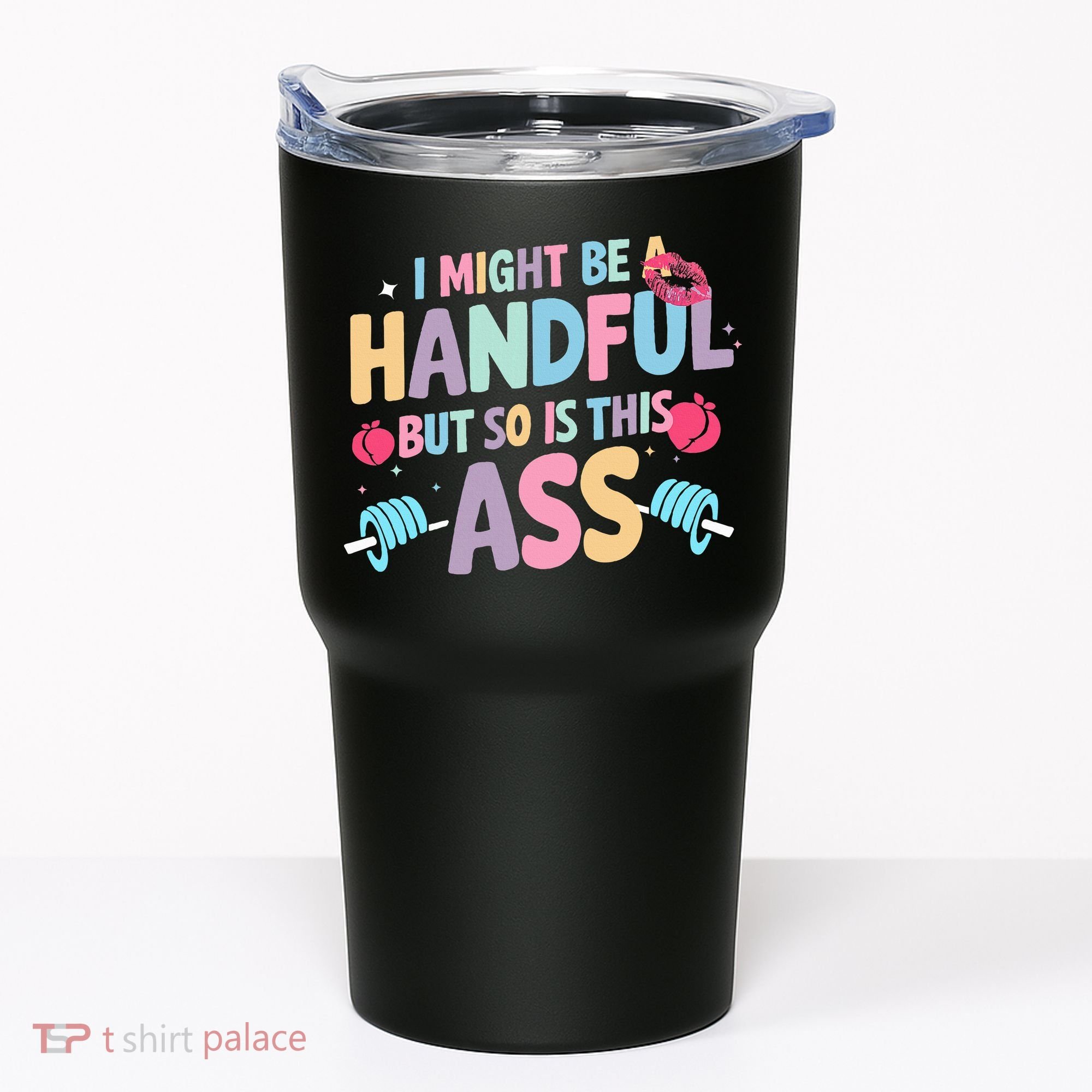 I Might Be A Handful But So Is This Ass Workout Gym Quote Tumbler
