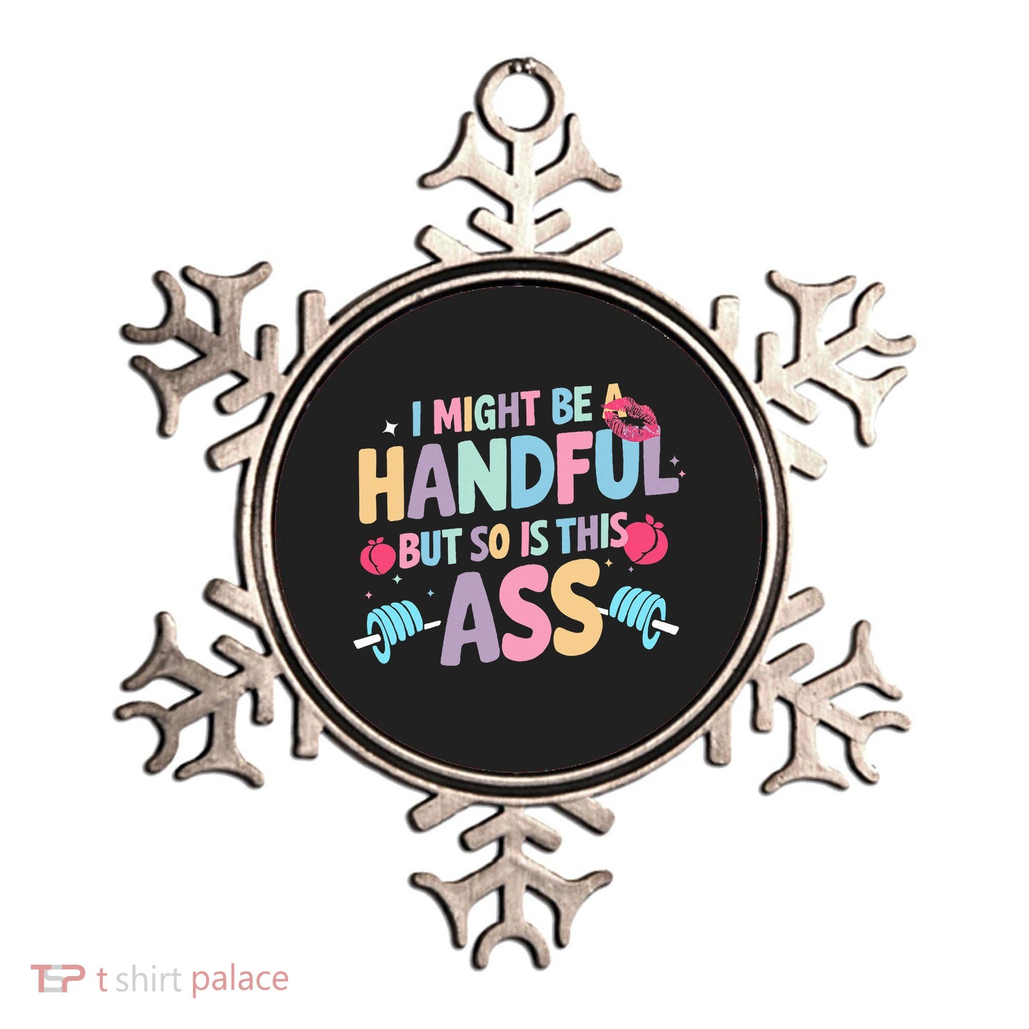 I Might Be A Handful But So Is This Ass Workout Gym Quote Ornament
