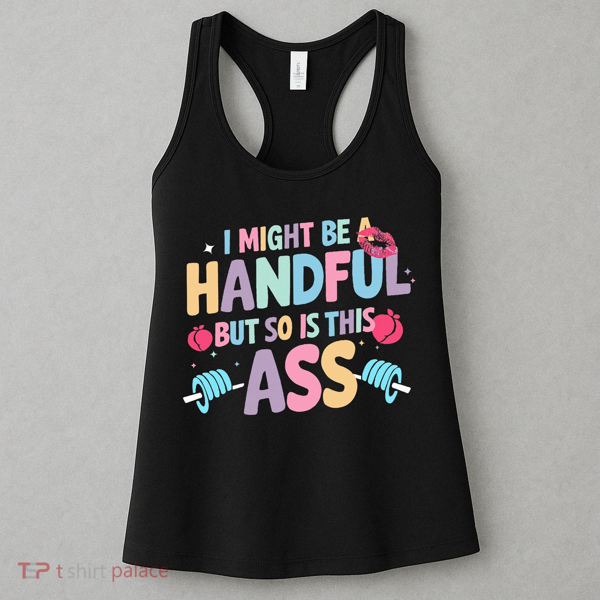 I Might Be A Handful But So Is This Ass Workout Gym Quote Women's Tank Top