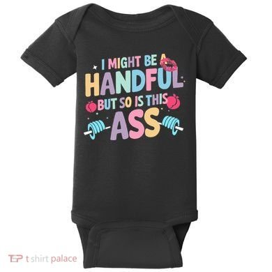 I Might Be A Handful But So Is This Ass Workout Gym Quote Baby Bodysuit