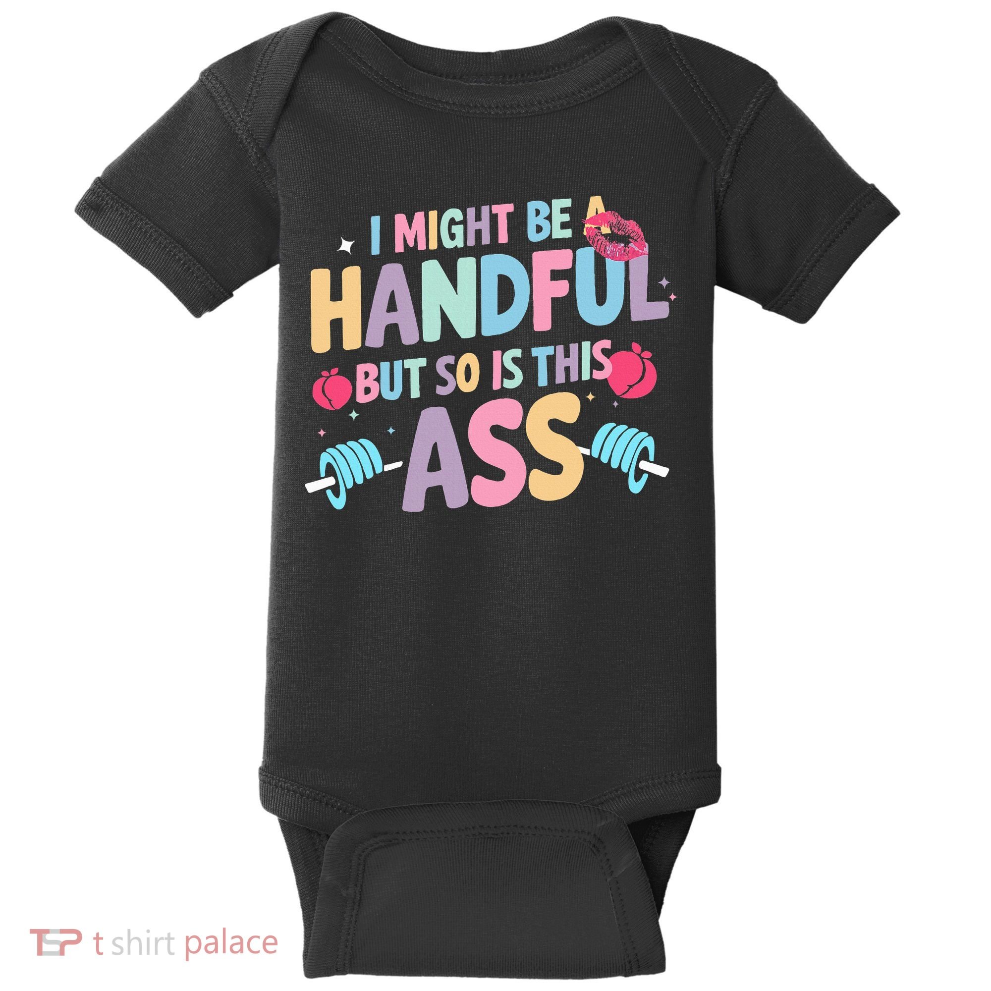 I Might Be A Handful But So Is This Ass Workout Gym Quote Baby Bodysuit