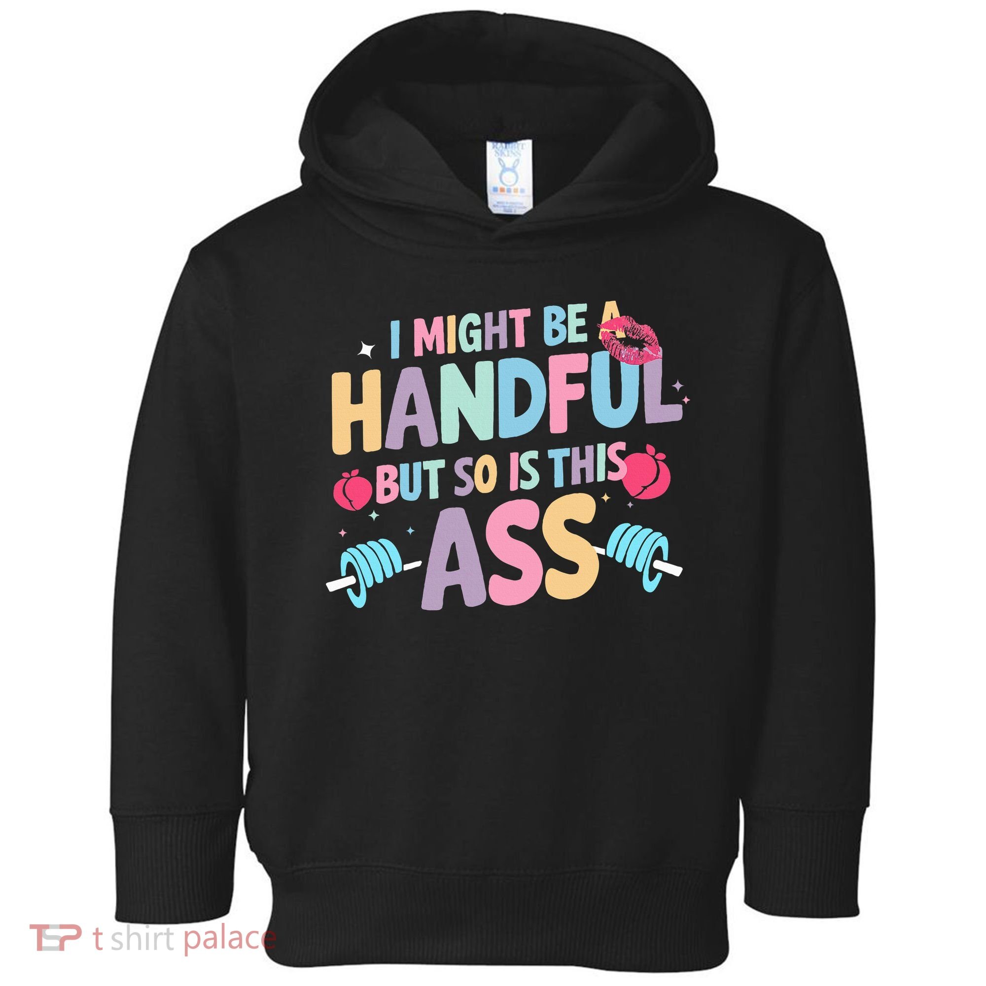 I Might Be A Handful But So Is This Ass Workout Gym Quote Toddler Hoodie