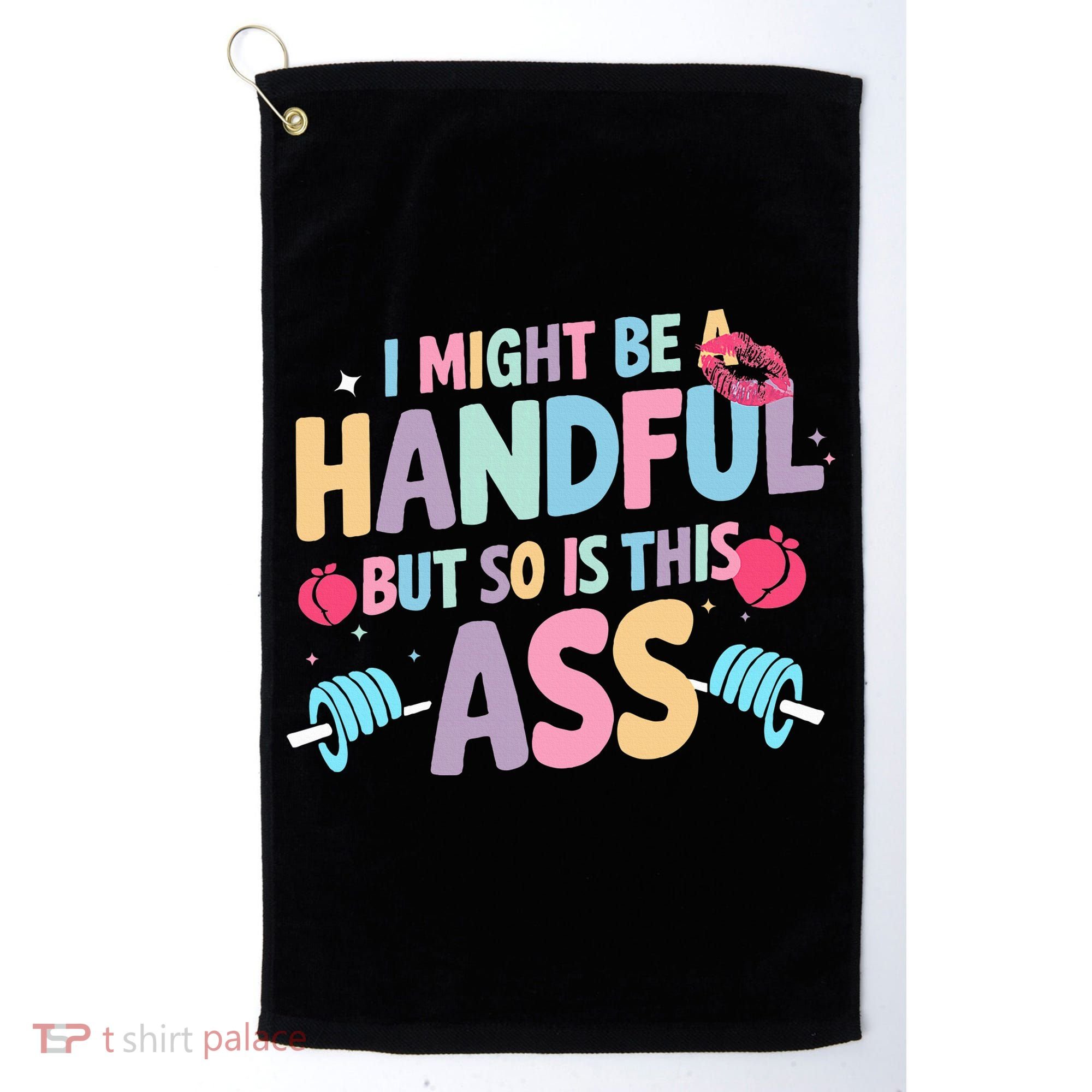 I Might Be A Handful But So Is This Ass Workout Gym Quote Golf Towel