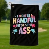 I Might Be A Handful But So Is This Ass Workout Gym Quote Golf Towel thumb 1