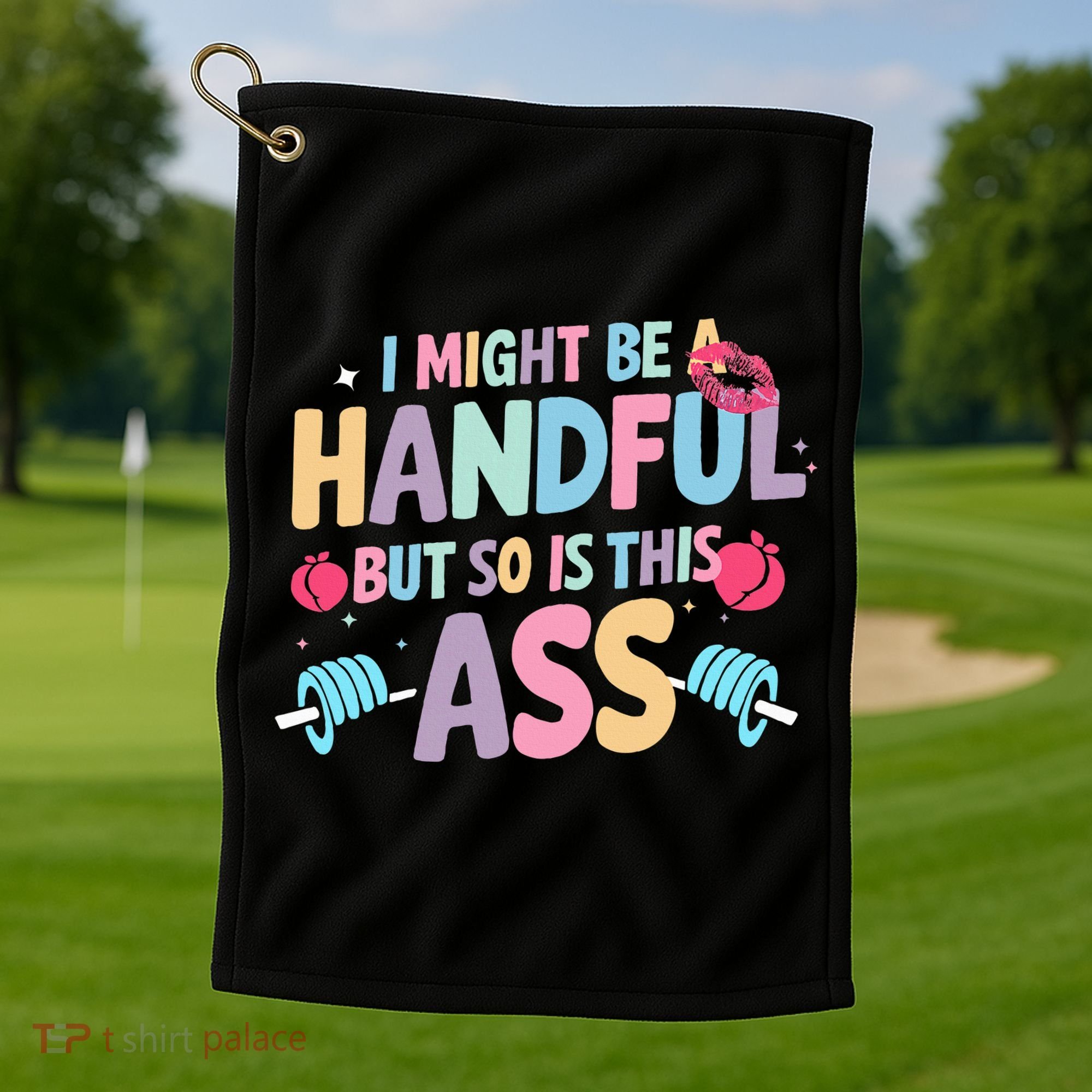 I Might Be A Handful But So Is This Ass Workout Gym Quote Golf Towel