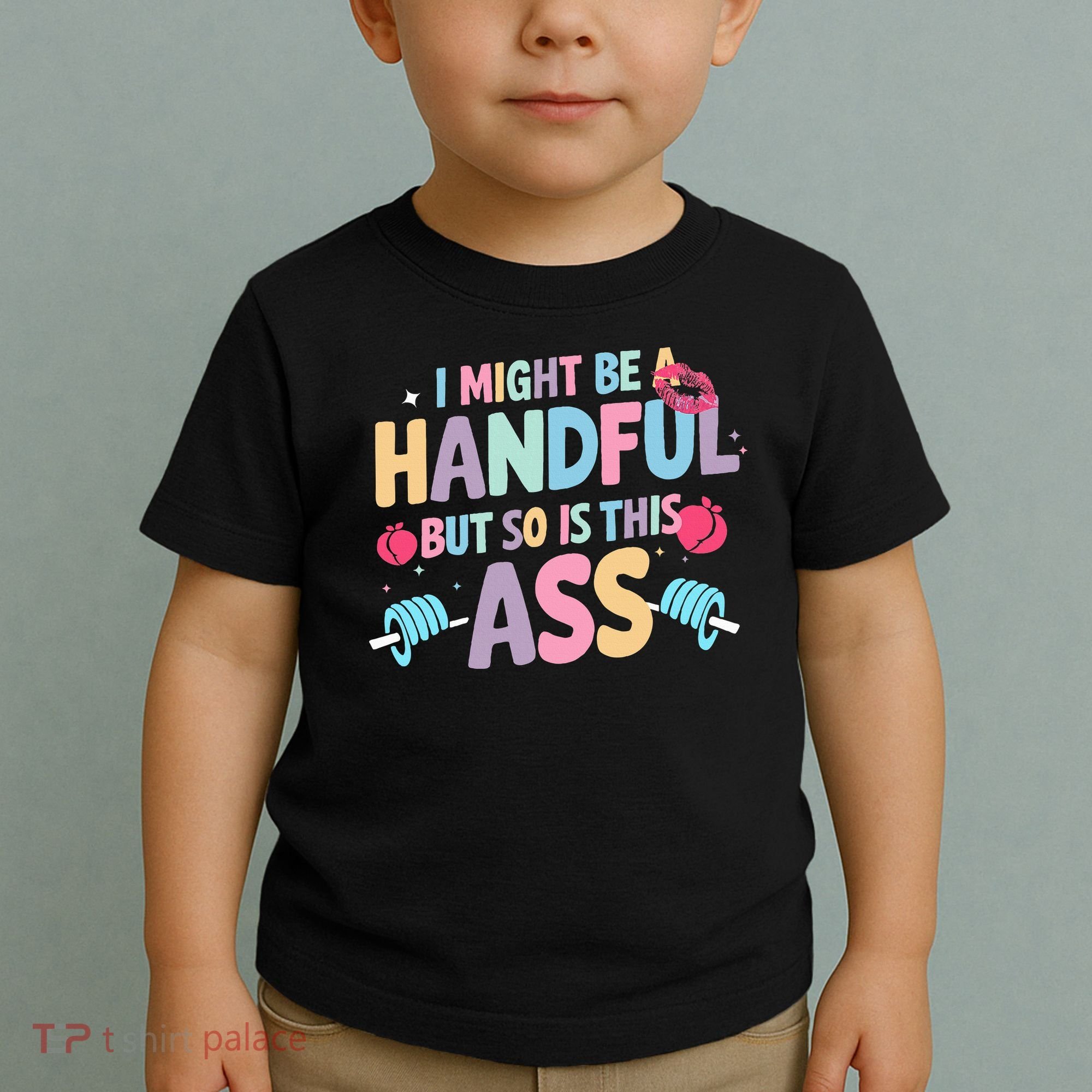 I Might Be A Handful But So Is This Ass Workout Gym Quote Toddler T-Shirt
