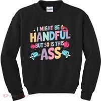 I Might Be A Handful But So Is This Ass Workout Gym Quote Kids Sweatshirt thumb 0
