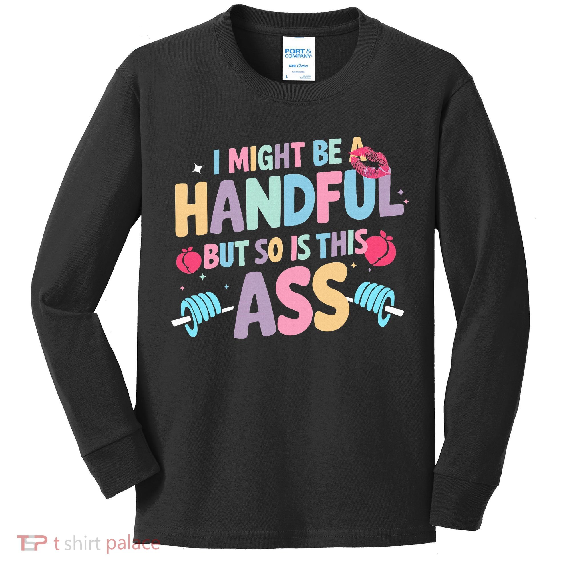 I Might Be A Handful But So Is This Ass Workout Gym Quote Kids Long Sleeve Shirt