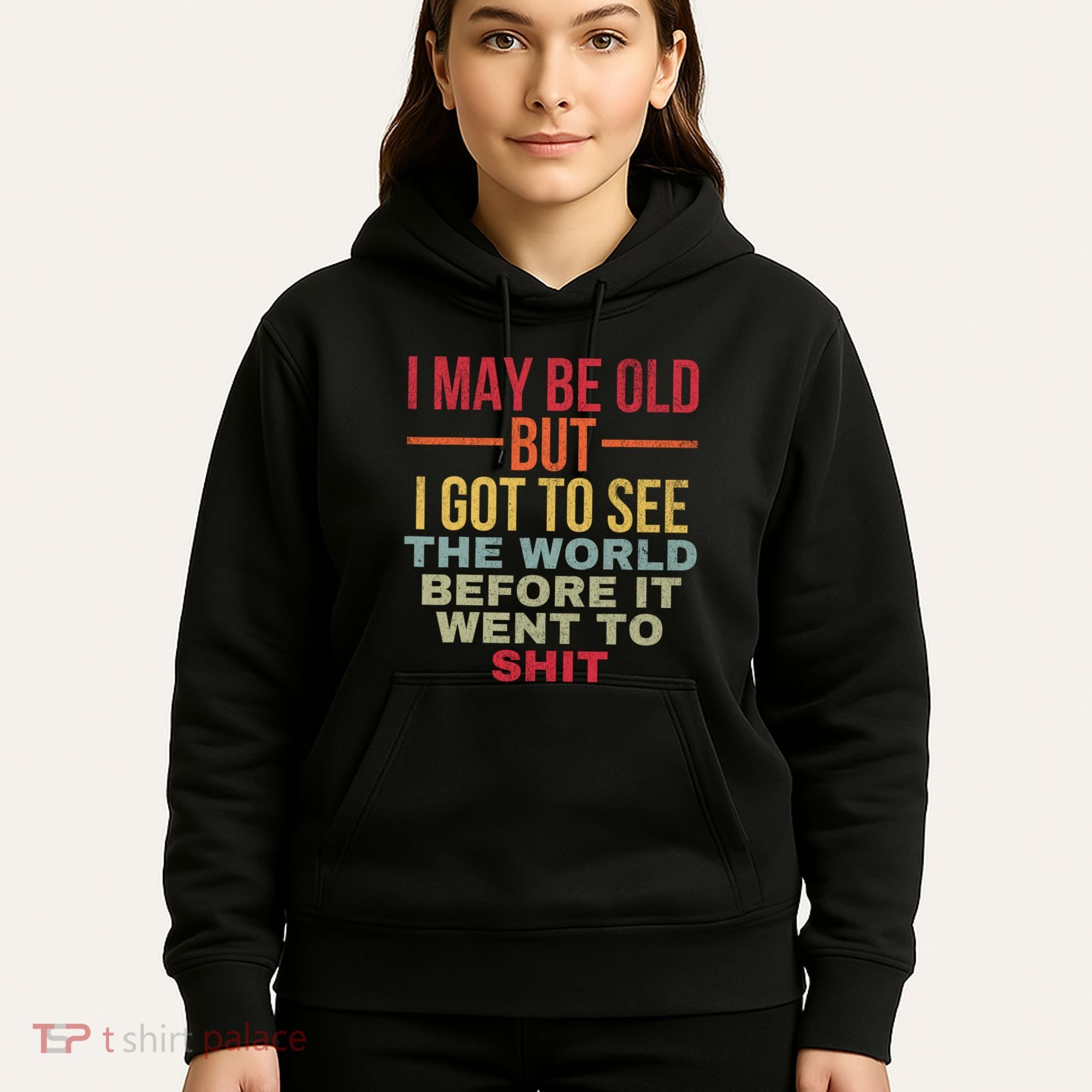I May Be Old But Got To See The World Before It Went To Hoodie