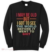 I May Be Old But Got To See The World Before It Went To Sweatshirt thumb 0