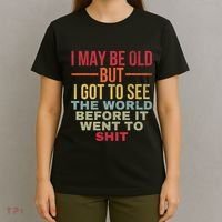 I May Be Old But Got To See The World Before It Went To T-Shirt thumb 4