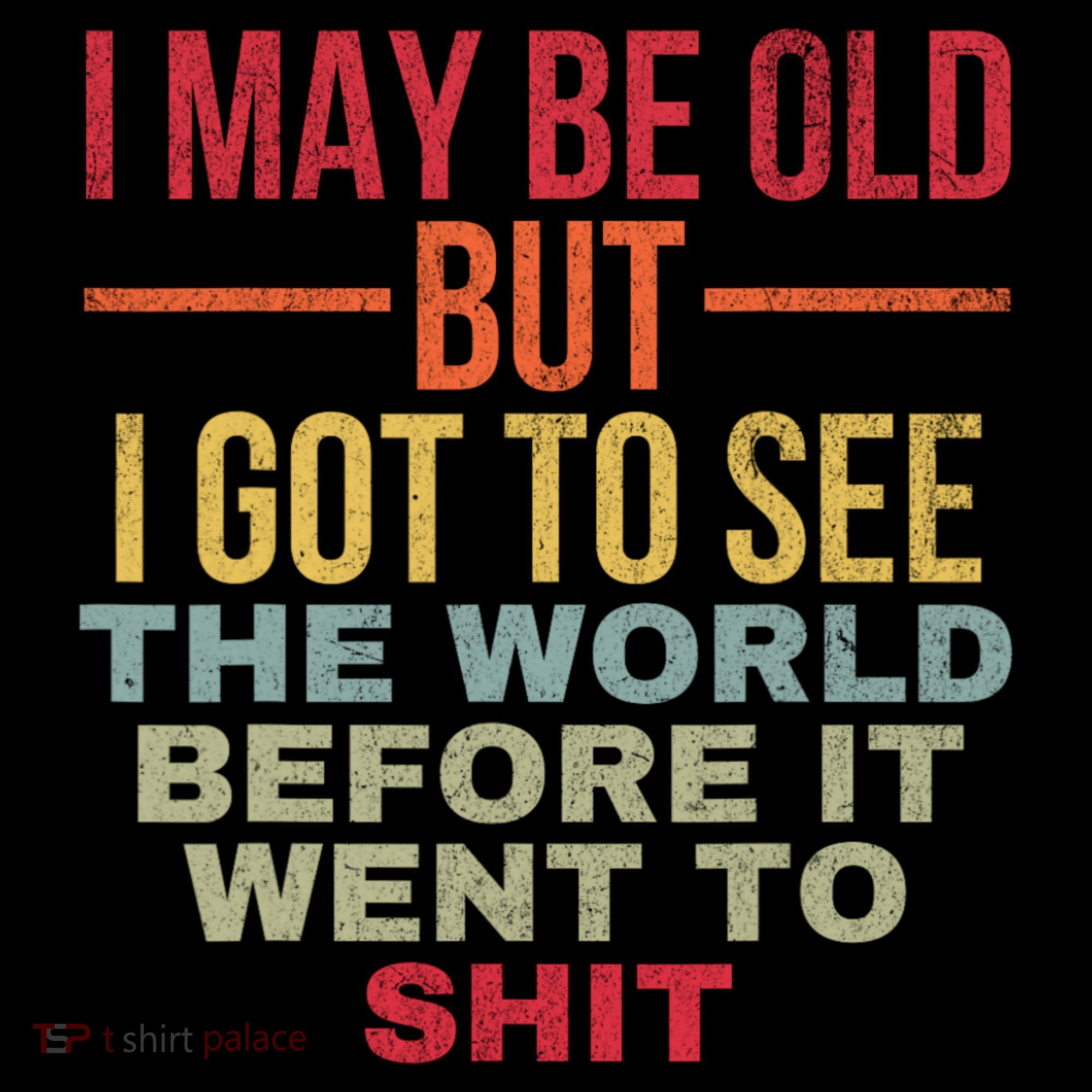 I May Be Old But Got To See The World Before It Went To Coffee Mug