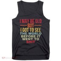 I May Be Old But Got To See The World Before It Went To Tank Top thumb 0