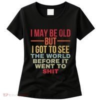 I May Be Old But Got To See The World Before It Went To Women's T-Shirt thumb 0