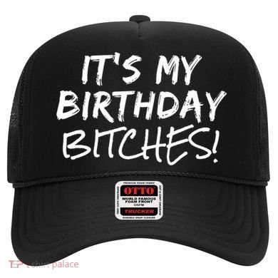 It's My Birthday Bitches Funny Birthday Gift Hat