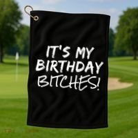It's My Birthday Bitches Funny Birthday Gift Golf Towel thumb 1