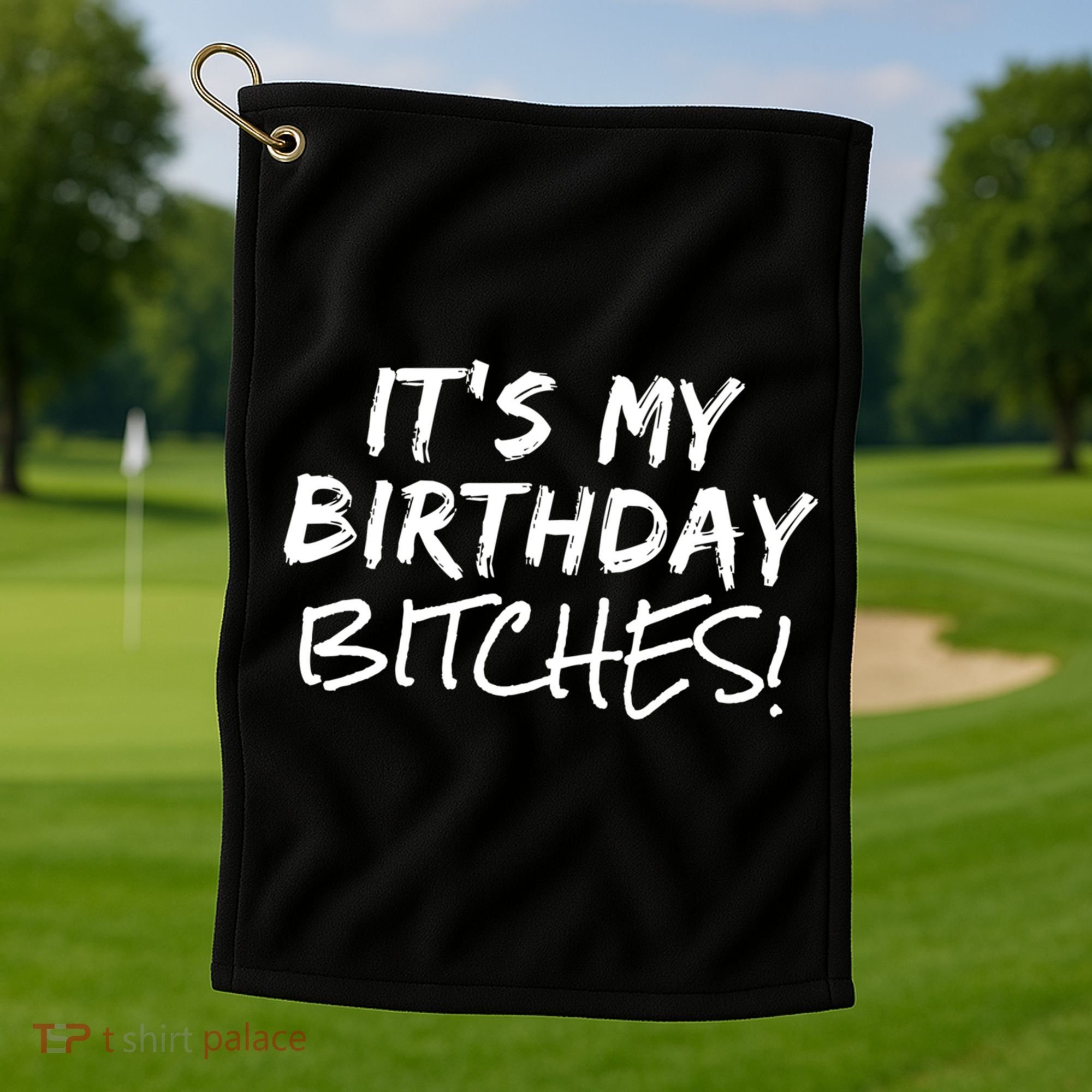 It's My Birthday Bitches Funny Birthday Gift Golf Towel