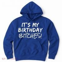 It's My Birthday Bitches Funny Birthday Gift Hoodie thumb 0