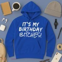 It's My Birthday Bitches Funny Birthday Gift Hoodie thumb 3