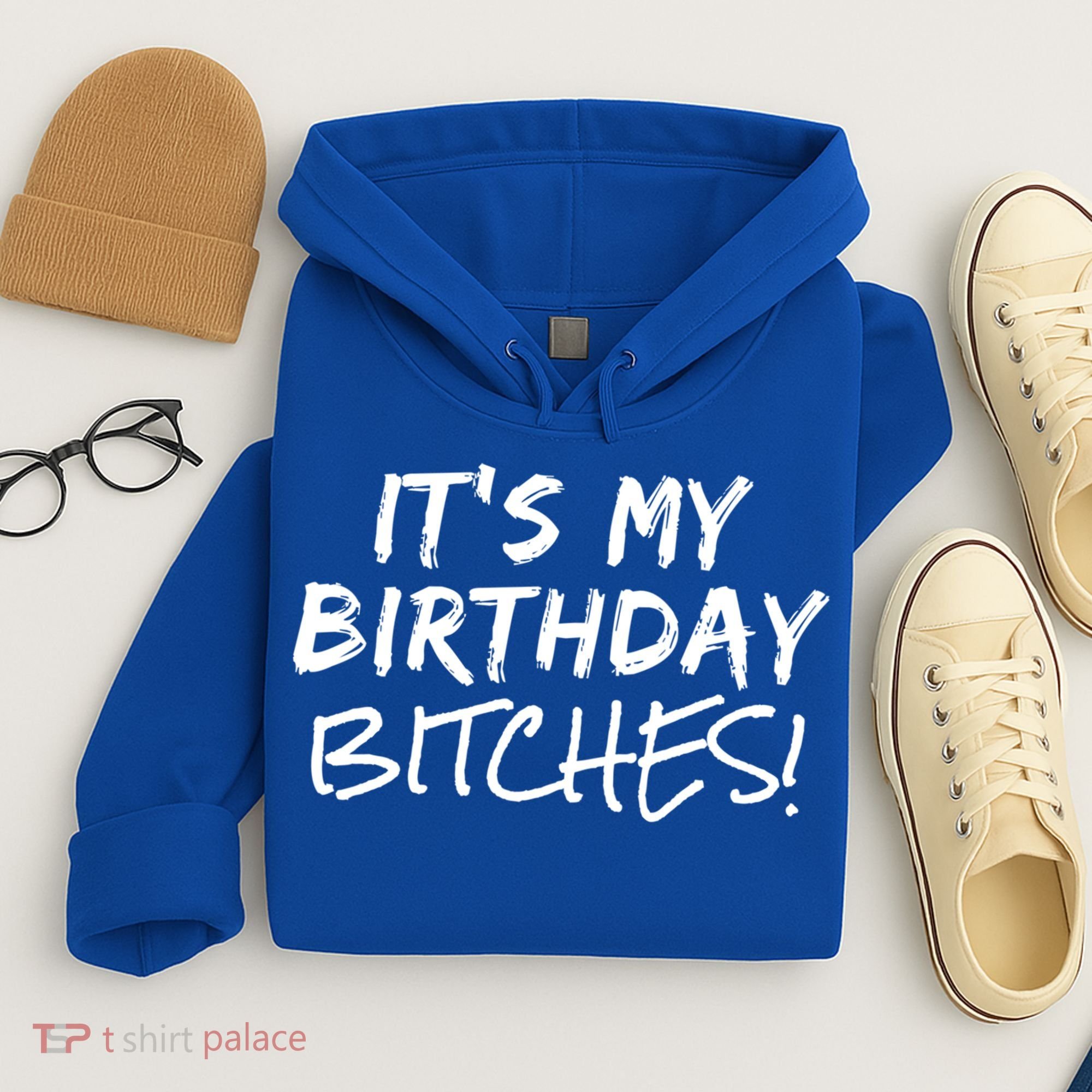 It's My Birthday Bitches Funny Birthday Gift Hoodie