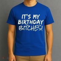 It's My Birthday Bitches Funny Birthday Gift T-Shirt thumb 3