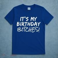 It's My Birthday Bitches Funny Birthday Gift T-Shirt thumb 5