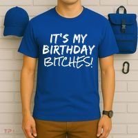 It's My Birthday Bitches Funny Birthday Gift T-Shirt thumb 6