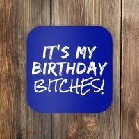 It's My Birthday Bitches Funny Birthday Gift Coaster thumb 0