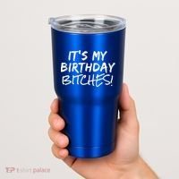 It's My Birthday Bitches Funny Birthday Gift Tumbler thumb 2