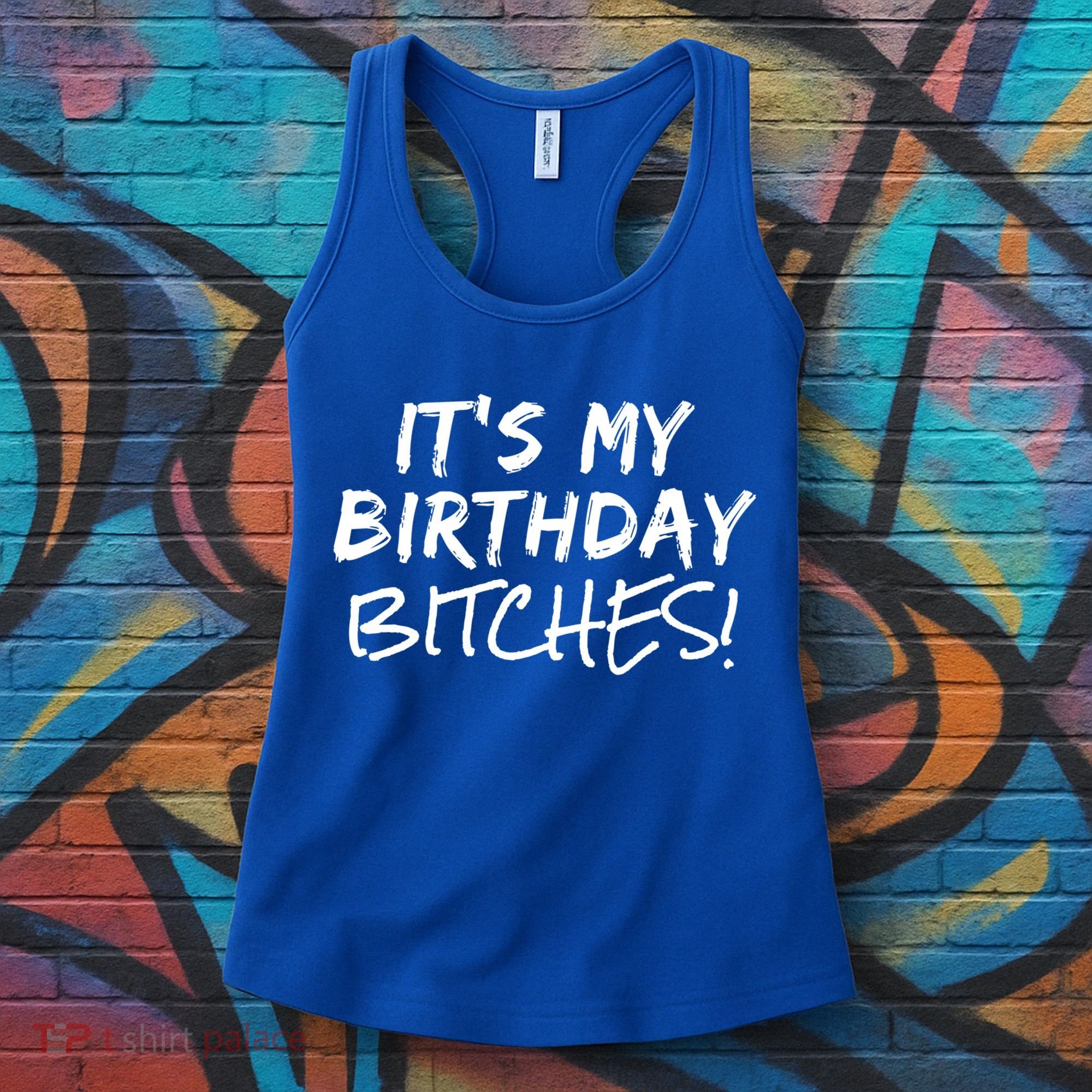 It's My Birthday Bitches Funny Birthday Gift Women's Tank Top