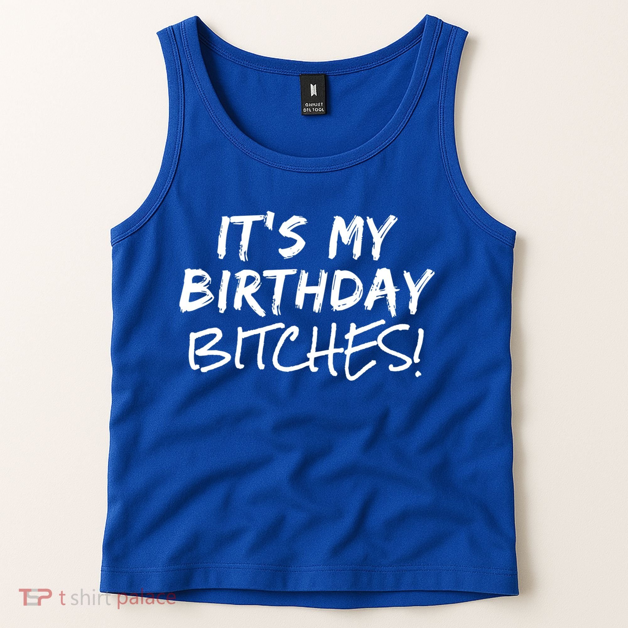It's My Birthday Bitches Funny Birthday Gift Tank Top