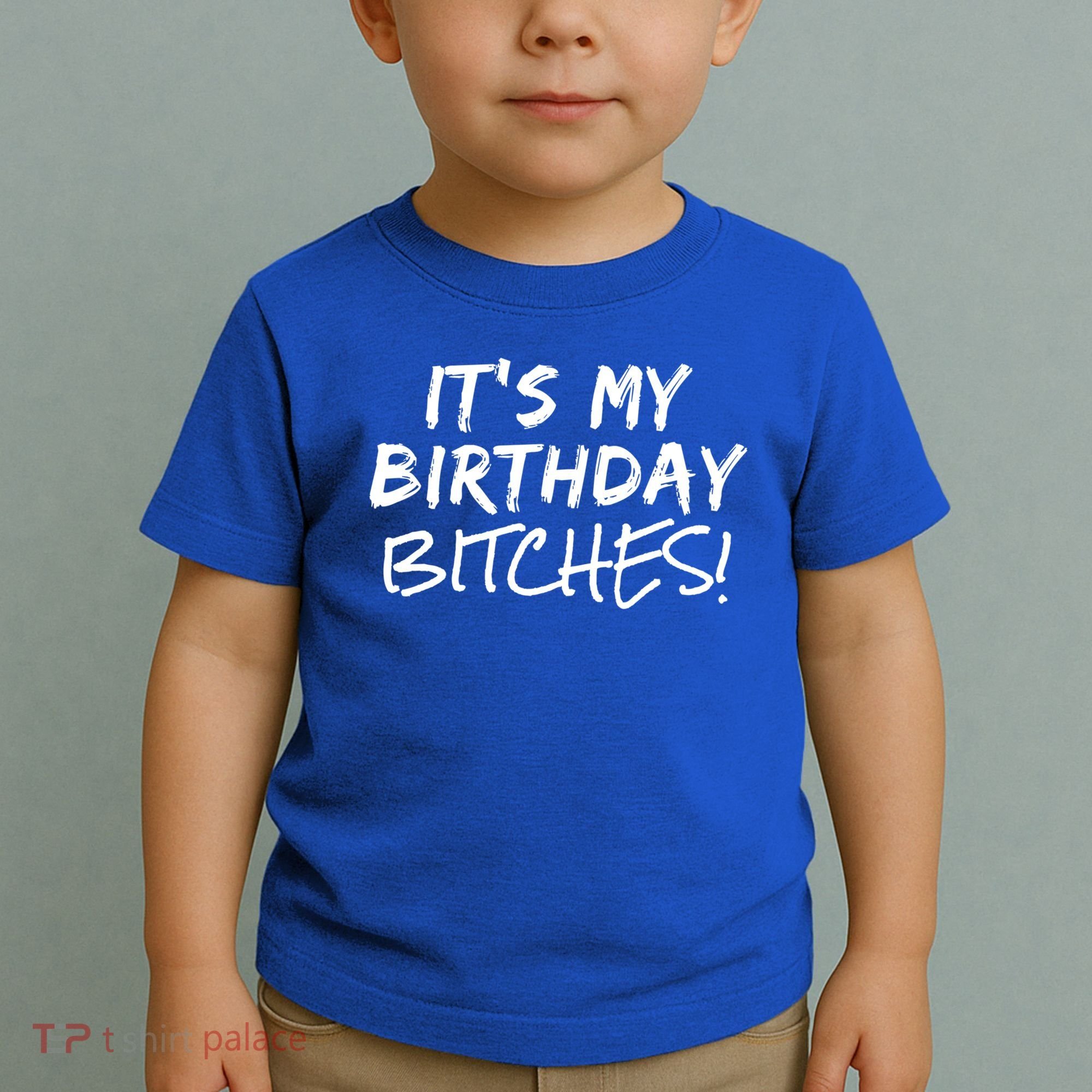 It's My Birthday Bitches Funny Birthday Gift Toddler T-Shirt