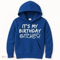 It's My Birthday Bitches Funny Birthday Gift Kids Hoodie thumb 0