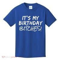It's My Birthday Bitches Funny Birthday Gift Kids T-Shirt thumb 0