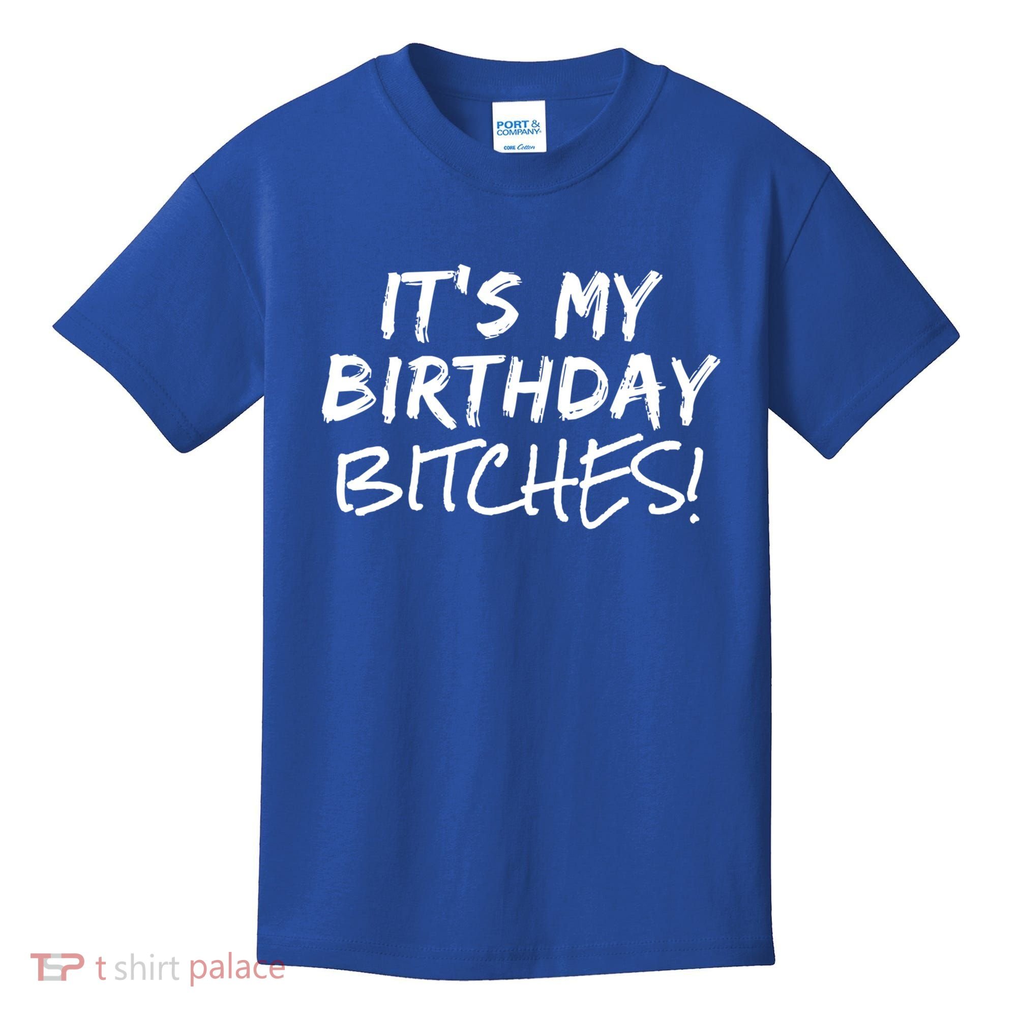 It's My Birthday Bitches Funny Birthday Gift Kids T-Shirt