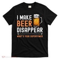 I Make Beer Disappear Whats Your Superpower Funny Drinking T-Shirt thumb 0
