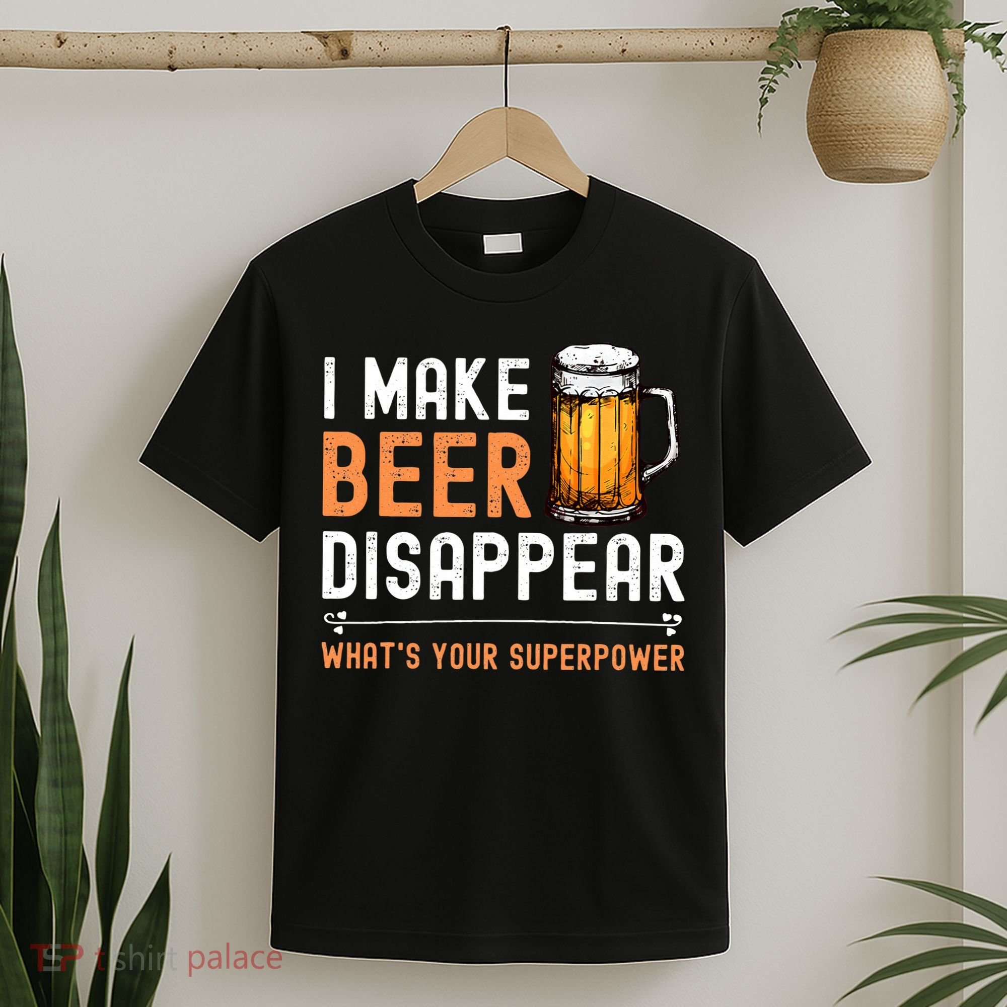 I Make Beer Disappear Whats Your Superpower Funny Drinking T-Shirt