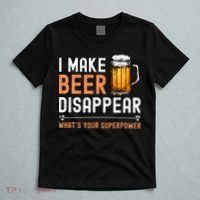 I Make Beer Disappear Whats Your Superpower Funny Drinking T-Shirt thumb 5